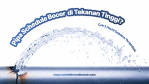 Pipa Schedule Bocor di Tekanan Tinggi? Cek 3 Hal Ini Sebelum Terlambat