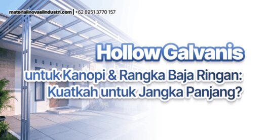 Hollow Galvanis untuk Kanopi & Rangka Baja Ringan: Kuatkah untuk Jangka Panjang?