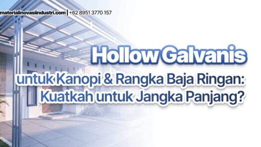 Hollow Galvanis untuk Kanopi & Rangka Baja Ringan: Kuatkah untuk Jangka Panjang?