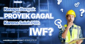 Kenapa Banyak Proyek Gagal Karena Salah Pilih IWF? Ini Penyebabnya