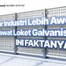 Pagar Industri Lebih Awet Pakai Kawat Loket Galvanis? Ini Faktanya