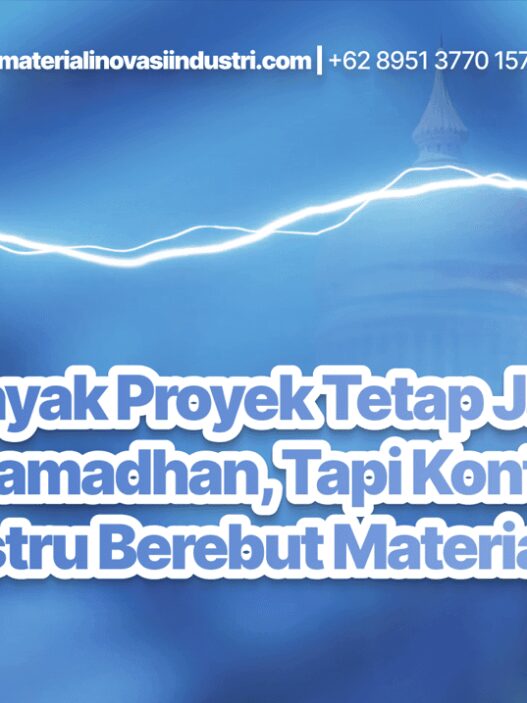 Banyak Proyek Tetap Jalan Saat Ramadhan, Tapi Kontraktor Justru Berebut Material Ini