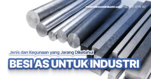 Besi AS untuk Industri: Jenis dan Kegunaan yang Jarang Diketahui