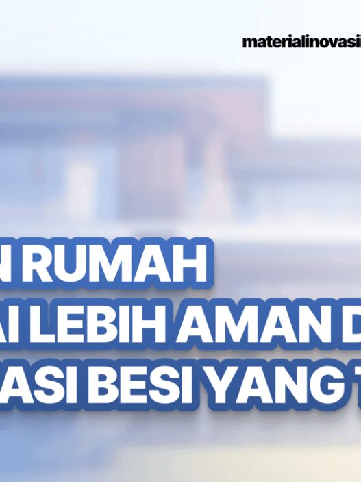 Bangun Rumah 2 Lantai Lebih Aman dengan Kombinasi Besi yang Tepat