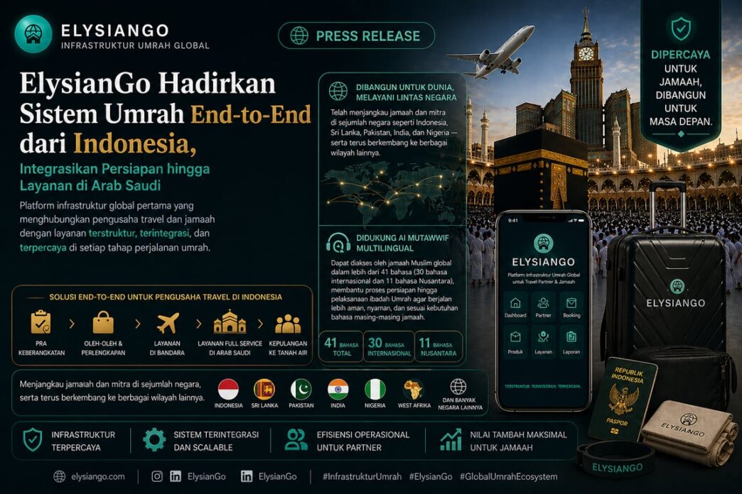 ElysianGo Hadirkan Sistem Umrah End-to-End dari Indonesia, Integrasikan Persiapan hingga Layanan di Arab Saudi